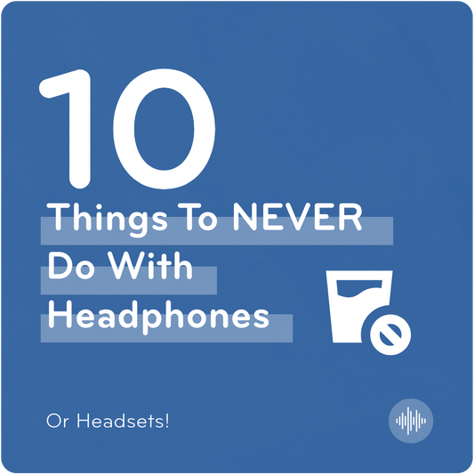 10 Things to Never Do to Headphones and Headsets by TWT Audio